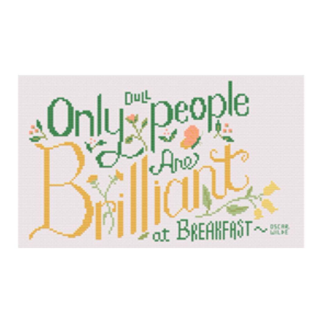 Only Dull People are Brilliant at Breakfast - cross stitch pattern